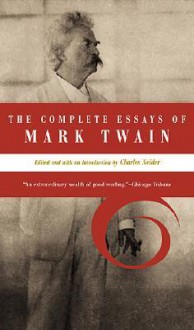 The Complete Essays of Mark Twain - Mark Twain, Charles Neider