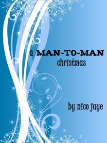 A Man-to-Man Christmas - Nico Jaye