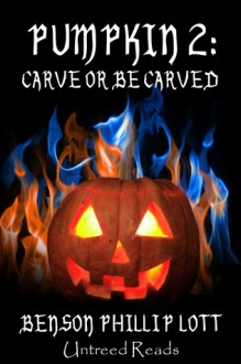 Pumpkin 2: Carve or Be Carved - Benson Phillip Lott