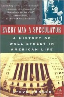 Every Man a Speculator - Steve Fraser