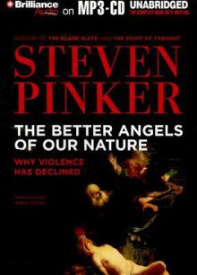 The Better Angels of Our Nature: Why Violence Has Declined - Steven Pinker