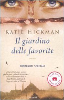 Il giardino delle favorite - Katie Hickman, Sara Caraffini