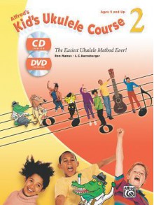 Alfred's Kid's Ukulele Course 2: The Easiest Ukulele Method Ever!, Book, CD & DVD - Ron Manus, L C Harnsberger