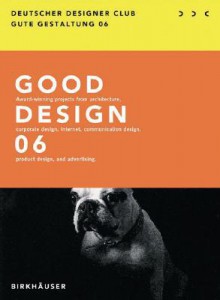 Gute Gestaltung 06 / Good Design 06 - Princeton Architectural Press