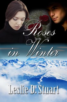 Roses in Winter - Leslie D. Stuart