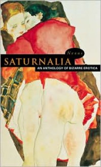 Saturnalia: An Anthology of Bizarre Erotica - Paul Scott