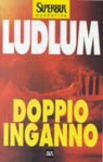 Doppio inganno - Luciana Bianciardi, Robert Ludlum