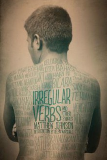 Irregular Verbs and Other Stories - Matthew Johnson