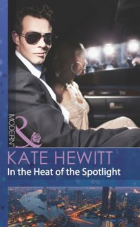 In the Heat of the Spotlight (Mills & Boon Modern) (The Bryants: Powerful & Proud - Book 2) - Kate Hewitt