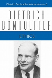 Ethics (Dietrich Bonhoeffer Works, Vol. 6) - Dietrich Bonhoeffer, Heinz Eduard Todt, Ernst Feil, Clifford Green