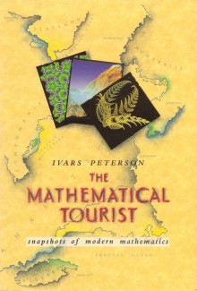 Mathematical Tourist: Snapshots of Modern Mathematics - Ivars Peterson