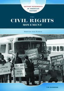 The Civil Rights Movement: Striving for Justice - Tim McNeese