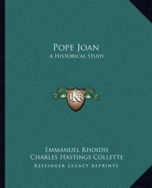 Pope Joan: A Historical Study - Emmanuel Rhoides, Charles Hastings Collette