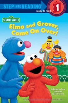 Elmo and Grover, Come on Over (Sesame Street) (Step into Reading) - Katharine Ross, Tom Cooke