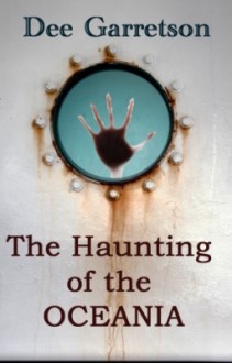 The Haunting of the Oceania - Dee Garretson