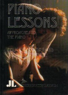 Piano Lessons: Approaches to the Piano - Felicity O'Brien, Laurence Simmons, Anna Neill, Bridget Orr, Ruth Barcan, Madeleine Fogarty, Neil Robinson, Kirsten Moana Thompson, Felicity Coombs, Stella Bruzzi, Lynda Dyson, Claire Corbett, Richard Allen