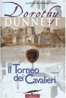 Il torneo dei cavalieri (Le cronache di Lymond, #3) - Dorothy Dunnett