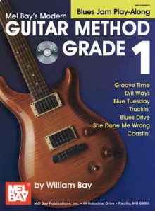 Mel Bay presents Modern Guitar Method Grade 1, Blues Jam Play-Along (Modern Guitar Method (Mel Bay)) - William Bay