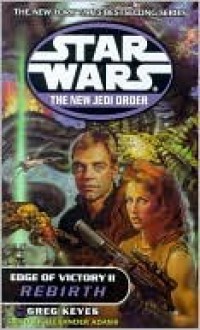 Edge of Victory II: Rebirth (Star Wars: New Jedi Order, #8 ) - Greg Keyes, J. Gregory Keyes