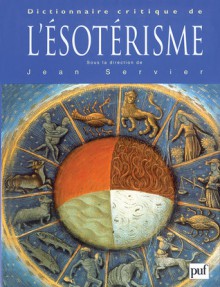 Dictionnaire critique de l'ésotérisme - Jean Servier