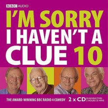 E I'm Sorry I Haven't A Clue, Vol. 10 (Radio Collection) - Barry Cryer, Graeme Garden, Tim Brooke-Taylor