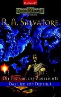 Das Lied Von Deneir Iv. Die Festung Des Zwielichts - R.A. Salvatore