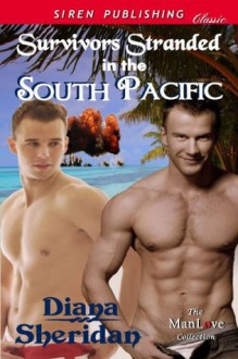 Survivors Stranded in the South Pacific (Siren Publishing Classic ManLove) - Diana Sheridan