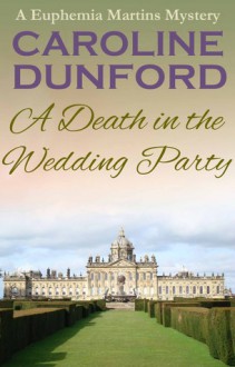 A Death in the Wedding Party (Euphemia Martins, #4) - Caroline Dunford