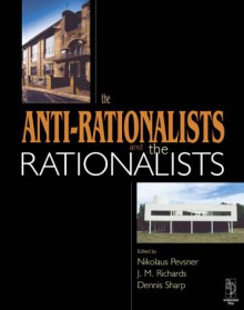 The Anti-Rationalists and the Rationalists - Nikolaus Pevsner, Dennis Sharp