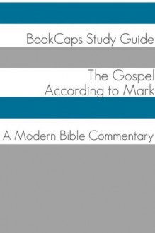 The Gospel of Mark: A Modern Bible Commentary - BookCaps, Golgotha Press