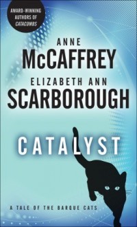 Catalyst: A Tale of the Barque Cats - Anne McCaffrey, Elizabeth Ann Scarborough