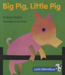 Big Pig, Little Pig - Marcia Vaughan