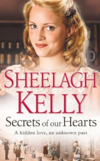 Secrets of Our Hearts - Sheelagh Kelly