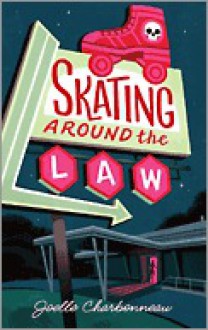 Skating Around the Law (Rebecca Robbins Mystery, #1) - Joelle Charbonneau