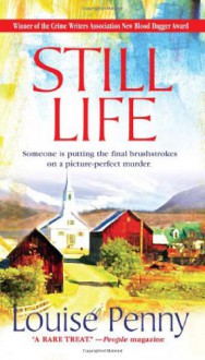 Still Life (Chief Inspector Armand Gamache #1) - Louise Penny