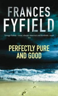 Perfectly Pure And Good - Frances Fyfield