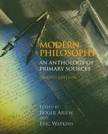 Modern Philosophy: An Anthology of Primary Sources - Roger Ariew, Eric Watkins