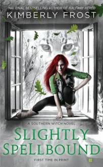 Slightly Spellbound - Kimberly Frost