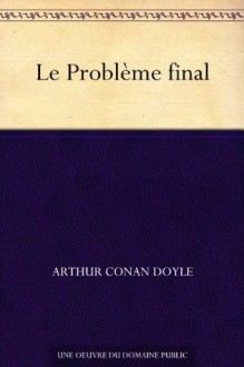 Le Problème final (French Edition) - Arthur Conan Doyle