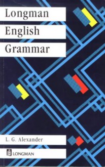 Longman English Grammar (Grammar Reference) - L. G. Alexander;R. A. Close