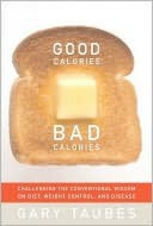 Good Calories, Bad Calories - Gary Taubes