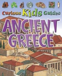 Ancient Greece (Curious Kids Guides) - Fiona MacDonald