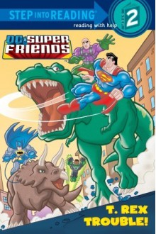 T. Rex Trouble! (DC Super Friends) - Billy Wrecks