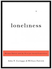 Loneliness: Human Nature and the Need for Social Connection - John T. Cacioppo, William Patrick, Dick Hill