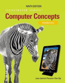 Computer Concepts: Illustrated Introductory (Illustrated (Course Technology)) - Dan Oja, June Parsons