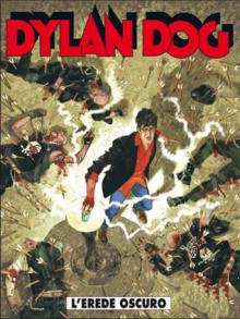 Dylan Dog n. 290: L'erede oscuro - Tiziano Sclavi, Giuseppe De Nardo, Daniele Bigliardo, Angelo Stano