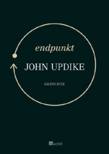 endpunkt: Gedichte - John Updike, Susanne Höbel, Helmut Frielinghaus