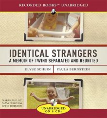 Identical Strangers: A Memoir of Twins Separated and Reunited - Paula Bernstein