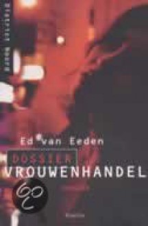 Dossier Vrouwenhandel - Ed van Eeden