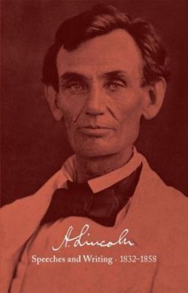 Speeches and Writings 1832-1858 (Library of America #45, Bicentennial Jacket) - Abraham Lincoln, Don E. Fehrenbacher